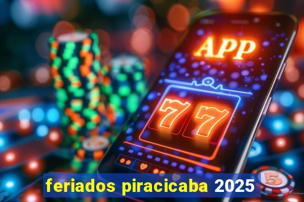 feriados piracicaba 2025